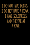 I Do Not Have Ducks. I Do Not Have a Row. I Have Squirrel... book cover
