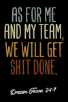 As For Me And My Team We Will Get It Done, Dream Team Gift, Best Team Ever, Thank You Appreciation P... book cover