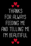 Thanks for Always Feeding Me and Telling Me I'm Beautiful... book cover