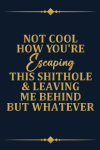 Not Cool How You're Escaping, Funny Goodbye Gift For Cowo... book cover