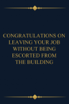 Congratulations On Leaving Your Job Without Being Escorted From The Building, Funny Coworker, Employ... book cover
