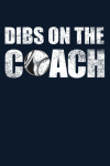 Dibs On The Coach, Notebook Gift for Baseball Players, Lo... book cover