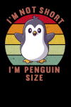 I'm not Short I'm Fun Sized, Funny Gift for Short Girl, Penguin Girl, Short Mom, Penguin Mom: | Line... book cover