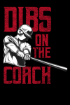 Dibs On The Coach, Notebook Gift for Baseball Players, Lovers, Baseball Coach: | Lined Notebook / Jo... book cover