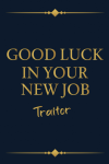 Good Luck In Your New Job Traitor, Funny Appreciation Gift Idea for a Job Promotion: | Lined Noteboo... book cover