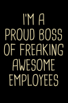 I'm A Proud Boss Of Freaking Awesome Employees, Boss Note... book cover