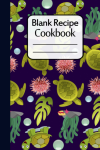 Turtle Blank Recipe Cookbook, A Great Gift For People Who Like To Cook With A Cute Turtle Pattern, F... book cover