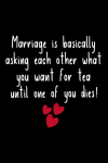 Marriage Is Basically Asking Each Other What You Want For Tea Until One Of You Dies, Funny Wedding A... book cover