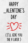 Happy _alentines Day, I'll Give You The V Later, Funny Valentine's Day Notebook Gift For Husband Fro... book cover