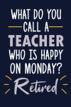 What Do You Call A Teacher Who Is Happy On Monday? Funny ... book cover