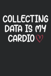 Collecting Data Is My Cardio, Funny Behavior Analyst Note... book cover