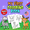 My First Coloring Book For Toddlers, Kids Ages 1-4, Funny Cute Animals Graphics For Preschool and Ki... book cover