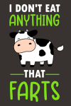 I Don't Eat Anything That Farts, Funny Vegan Notebook Gift For Vegans And Vegetarians, Vegan Daughte... book cover