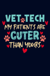Vet Tech My Patients Are Cuter Than Yours, Funny Apprecia... book cover