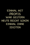 Einmal mit Profis war gestern heute reicht schon einmal o... book cover