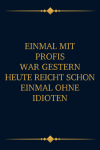 Einmal mit Profis war gestern heute reicht schon einmal ohne Idiote... book cover