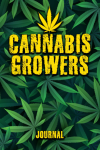Cannabis Growers Journal, Weed Growing Journal Log Book To Keep Track Of Your Marijuana Cultivation,... book cover