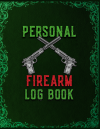 Personal Firearm Log Book, Gun Inventory Tracking and Rec... book cover