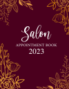 Salon Appointment Book 2023, Daily Weekly Hourly Planner For 12 Month Gift For Salon Owners, Hairdre... book cover