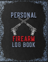 Personal Firearm Log Book, Gun Inventory Tracking and Record Book Vintage Design Gift For Gun Owners... book cover