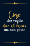 Cose che voglio dire al lavoro: Idea Regalo divertente pe... book cover