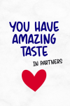 You Have Amazing Taste In Partners, Naughty Valentine's D... book cover
