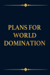 Plans for World Domination, Funny Employees Office Gag For Team, Boss, Coworkers Appreciation Christ... book cover