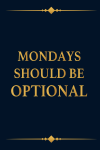 Mondays Should Be Optional, Funny Coworkers Office Gag Gi... book cover