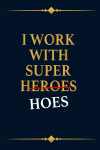 I Work With Super Heroes, Funny Coworkers Office Gag Gift... book cover