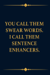 You Call Them Swear Words, I Call Them Sentence Enhancers, Funny Coworkers Office Gag Gift For Team,... book cover