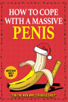 How To Cope With A Massive Penis: Rude Prank Gag Gift For Christmas, Funny White Elephant Gifts for ... book cover
