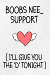 Boobs Nee_ Support, I'll Give You The D Tonight, Funny Breast Cancer Awareness Gift For Her, Naughty... book cover