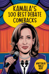 Kamala’s 100 Best Debate Comebacks, Political Humor Joke For Kamala Fans, Hilarious Election Gag Gif... book cover
