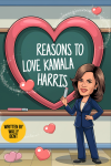 Reasons To Love Kamala Harris, Funny Political Humor Joke, 2024 Election Hilarious Gag Gift Idea For... book cover