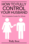 How to Fully Control Your Husband, Funny Christmas Bridal Shower Gag Gift, Hilarious Bachelorette Pa... book cover