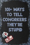 Coworkers Christmas Appreciation Gag Gifts, 101+ Ways to Tell Coworkers They're Stupid, Funny Vintag... book cover