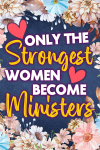 Only The Strongest Women Become Ministers, Cute Female Ministers Appreciation Gift For Christmas, Va... book cover