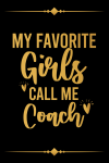 My Favorite Girls Call Me Coach, Cheer Coach Appreciation Gift For Christmas, Father's Day or Birthd... book cover