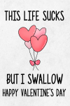 Naughty Valentine's Day Gift For Him, This Life Sucks But... book cover