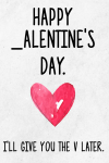 Naughty Valentine's Day Gift For Him, I'll Give You The V Later, Hilarious Rude Valentine's Gag Gift... book cover