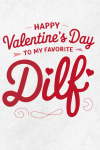 Happy Valentine's day To My Favorite Dilf, Naughty Valentine's Day Gift For Him, Hilarious Valentine... book cover