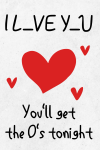 Funny Valentine's Day Gag Gift For Him, You'll get the O's Tonight, Naughty Valentine's Day Gift For... book cover