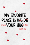 My Favorite Place is Your Hug, Naughty Valentine's Day Present For Him, Funny Valentine's Gag Gift F... book cover