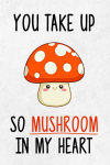 Valentine's Day Gag Jokes For Couples, You Take Up So Mushroom In My Heart, Funny Wife Husband Anniv... book cover