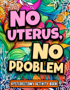 No Uterus, No Problem, Funny Hysterectomy Recovery Activity Book Floral Book Design Gift For Women, ... book cover