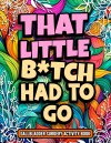 That Little B*tch Had to Go book cover