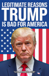 Legitimate Reasons Trump is Bad for America, Funny Trump Lovers Prank Gag Gift For Your Political Fr... book cover