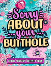 Sorry About Your Butthole, Funny Colon Recovery Activity Book For Women: Cute Post Surgery Gift For ... book cover
