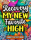 Recovery is My New Favorite High, Funny Addiction & Sobriety Recovery Activity Book For Men and Wome... book cover