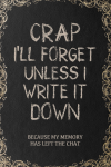 Crap I'll Forget Unless I Write It Down, Because My Memory Has Left the Chat: Vintage Journal Gag Gi... book cover